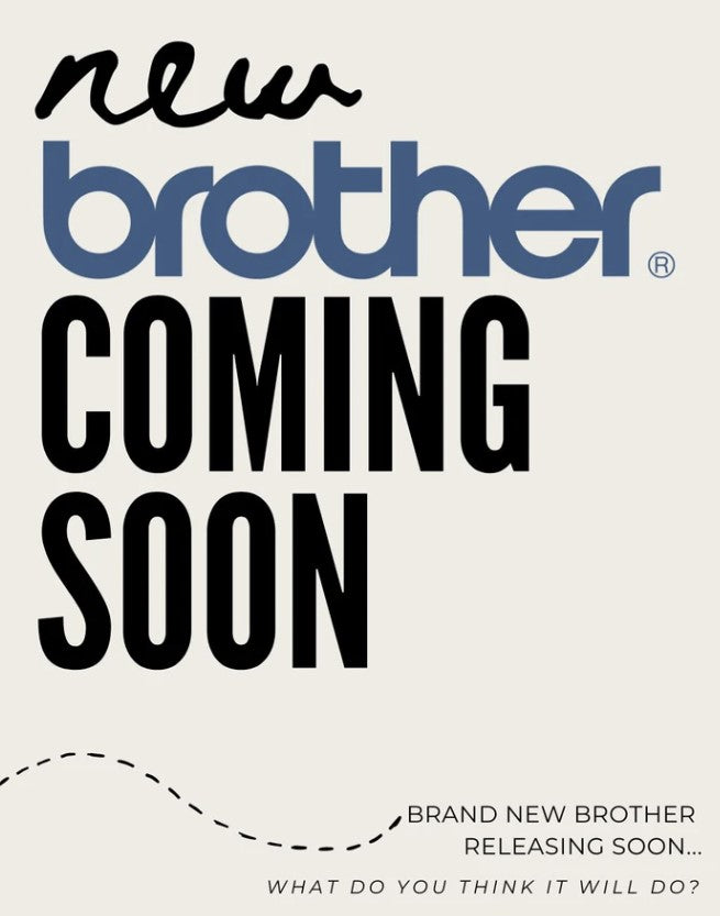 New Top-of-The-Line Brother Embroidery/Sewing Machine Launching Soon! Preorder Today!